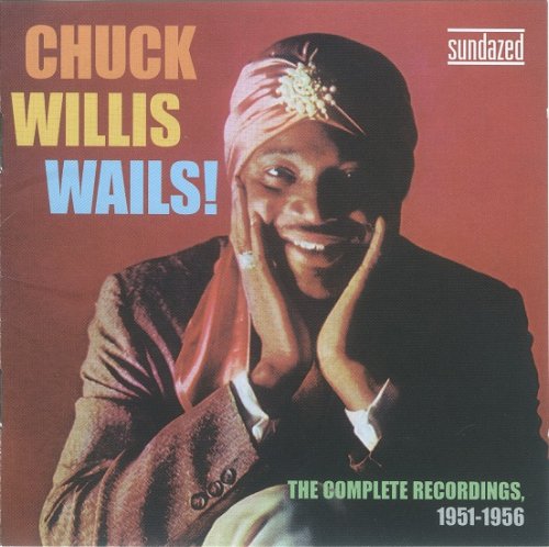 Chuck Willis - Wails! The Complete Recordings 1951-1956 (2003)