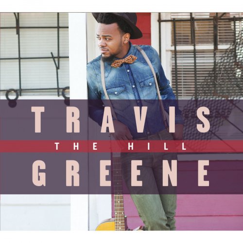 Travis Greene - The Hill (2015)