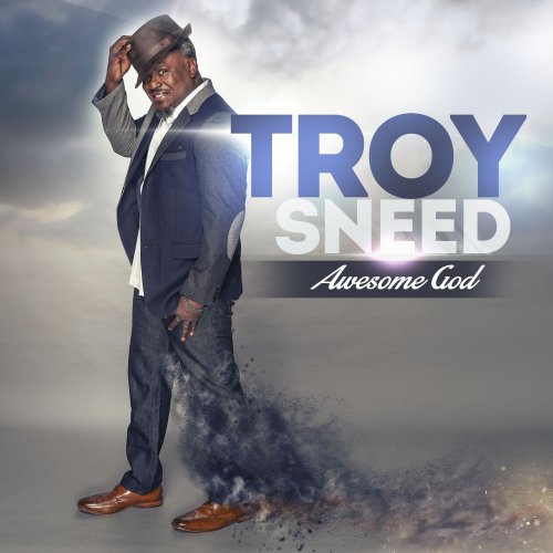 Troy Sneed - Awesome God (2015) [Hi-Res]