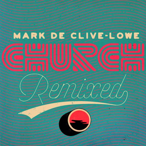 Mark de Clive-Lowe - Church Remixed (2015)