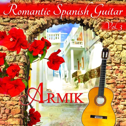 Armik - Romantic Spanish Guitar, Vol. 3 (2016) Hi-Res