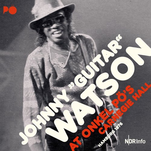 Johnny 'Guitar' Watson - At Onkel Pö's Carnegie Hall 1976 (Remastered) (2020) [Hi-Res]