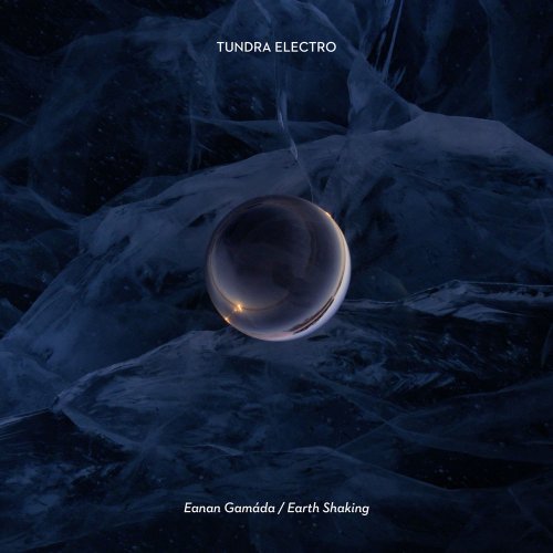 Tundra Electro - Eanan Gamáda/Earth Shaking (2020) [Hi-Res]