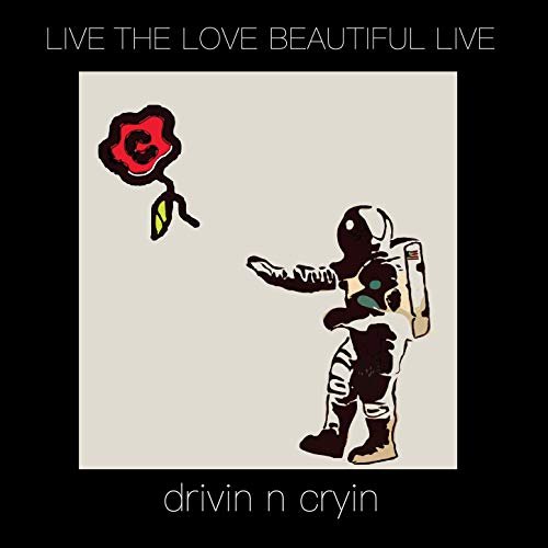 Drivin' N' Cryin' - Live the Love Beautiful Live (2020)