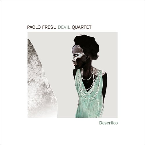 Paolo Fresu Devil Quartet - Desertico (2017) [Hi-Res]
