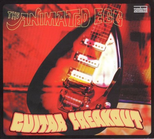 The Animated Egg - Guitar Freakout (Reissue) (1967-68/2008)