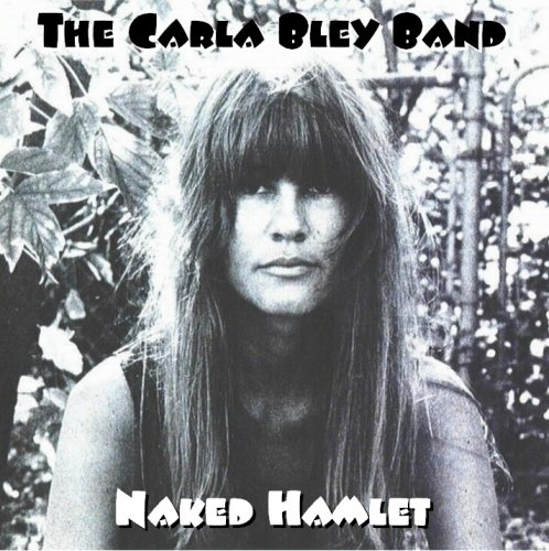 Carla Bley Band - Naked Hamlet (1972) FLAC