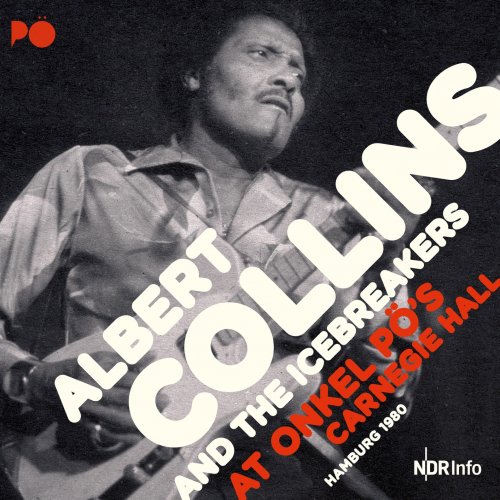 Albert Collins & The Icebreakers - At Onkel Pö´s Carnegie Hall, Hamburg 1980 (Remastered) (2020) [Hi-Res]