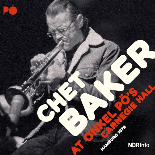 Chet Baker - At Onkel Pö's Carnegie Hall 1979 (Remastered) (2020) [Hi-Res]