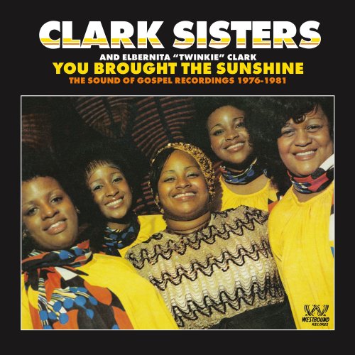 The Clark Sisters, Elbernita "Twinkie" Clark - You Brought The Sunshine - The Sound Of Gospel Recordings 1976-1981 (2020)
