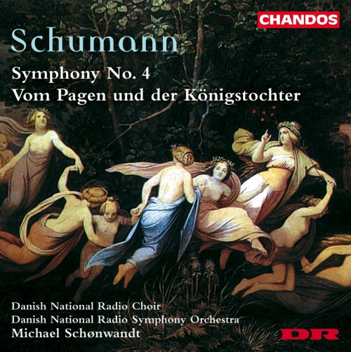Danish National Radio Choir & Symphony Orchestra, Michael Schønwandt - Schumann: Symphony No.4; Vom Pagen und der Königstochter (2000)