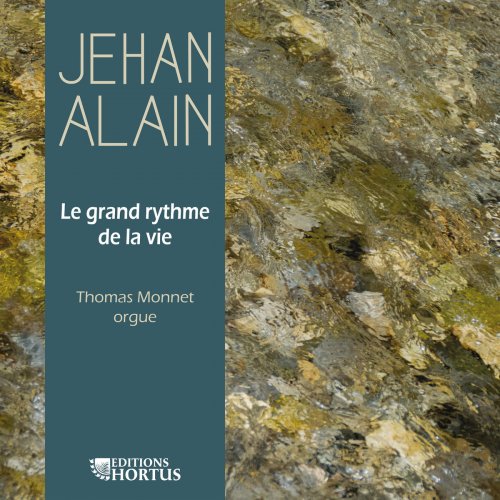 Thomas Monnet - Jehan Alain: Le grand rythme de la vie (2019/2020)