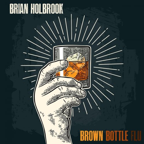 Brian Holbrook - Brown Bottle Flu (2020)