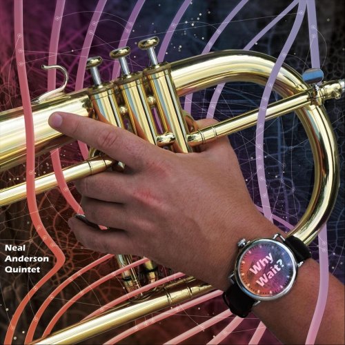 Neal Anderson Quintet - Why Wait? (2020)