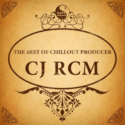 Cj Rcm - The Best of Chillout Producer: Cj Rcm (2015)