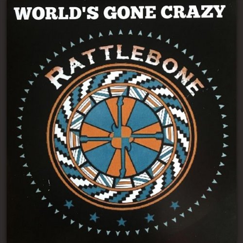 Rattlebone - World's Gone Crazy (2019)