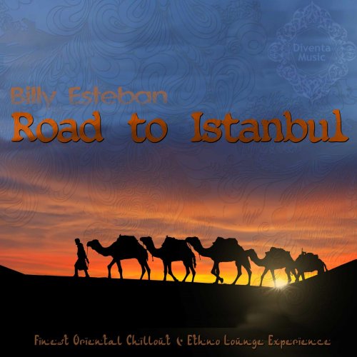 Billy Esteban - Road to Istanbul (Finest Oriental Chillout & Ethno Lounge Experience) (2015)