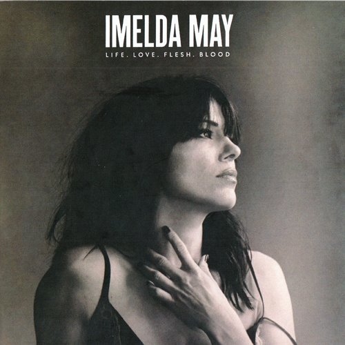 Imelda May - Life. Love. Flesh. Blood (Special Edition) (2017)