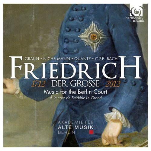 Akademie für Alte Musik Berlin and Werner Güra - Friedrich der Grosse (1712-2012): Music for the Berlin Court (2012) [Hi-Res]