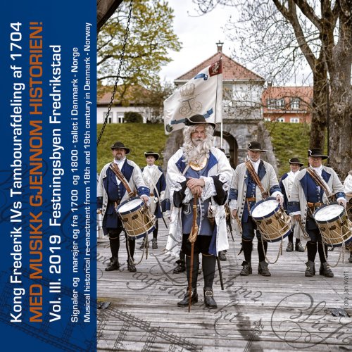 Kong Frederik IVs Tambourafdeling af 1704 - Med Musikk Gjennom Historien! Vol. III. 2019 (2020)