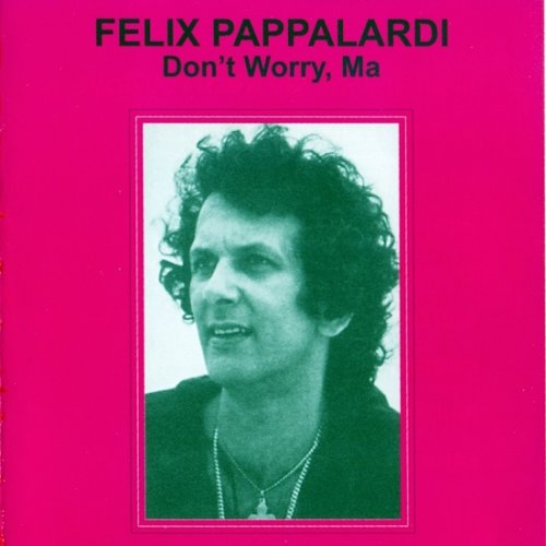 Felix Pappalardi - Don't Worry, Ma (Reissue) (1979/2004)