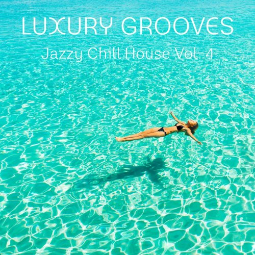Luxury Grooves - Jazzy Chill House, Vol. 4 (2015)