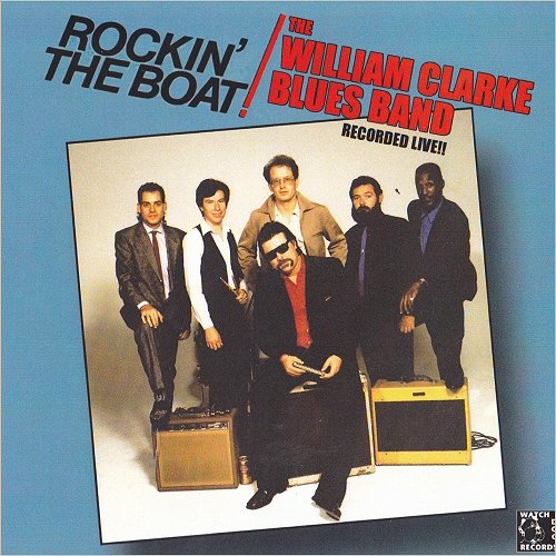 The William Clarke Blues Band - Rockin' The Boat (2011)