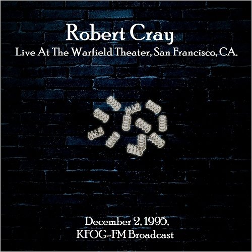 Robert Cray - Live At The Warfield Theater, San Francisco, CA. December 2nd 1995, KFOG-FM Broadcast (Remastered) (2019)