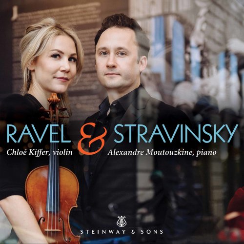 Chloé Kiffer & Alexandre Moutouzkine - Ravel & Stravinsky: Works for Violin & Piano (2020) [Hi-Res]