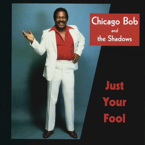 Chicago Bob And The Shadows - Just Your Fool (1988/2020)