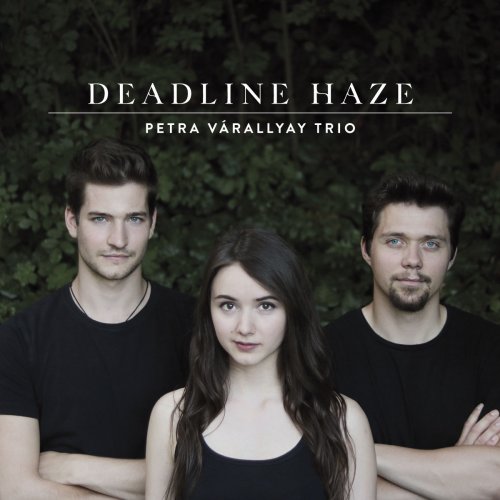 Petra Várallyay Trio - Deadline Haze (2020)