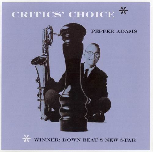 Pepper Adams - Critics Choice (2005)