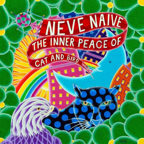 Neve Naive - The Inner Peace Of Cat And Bird (2013) flac
