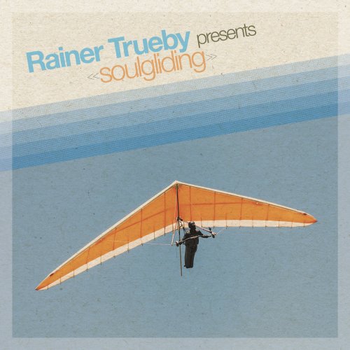 Rainer Trueby - Rainer Trueby Presents Soulgliding (2020)