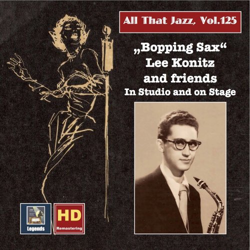 Lee Konitz - All that Jazz, Vol. 125: Bopping Sax – Lee Konitz & Friends in Studio and on Stage (2020) [Hi-Res]