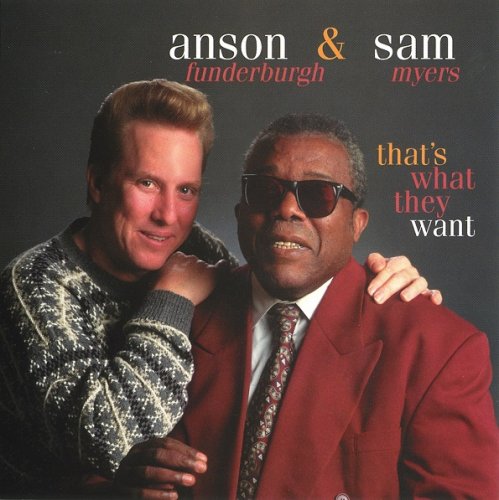 Anson Funderburgh & Sam Myers - That's What They Want (1997)