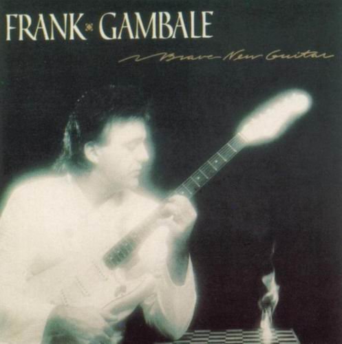Frank Gambale - Brave New Guitar (1986) CD Rip