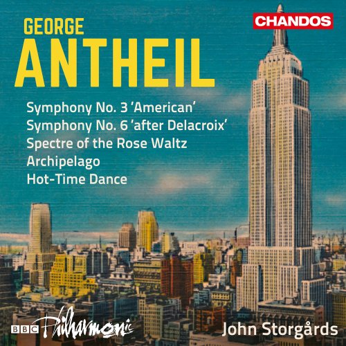 BBC Philharmonic Orchestra & John Storgårds - Antheil: Symphonies Nos. 3 & 6 and Other Works (2019) CD-Rip