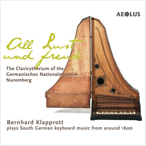 Bernhard Klapprott - All Lust und Freud - The Clavicytherium of the Germanisches Nationalmuseum, Nuremberg. South German Keyboard Music around 1600 (2019) [Hi-Res]