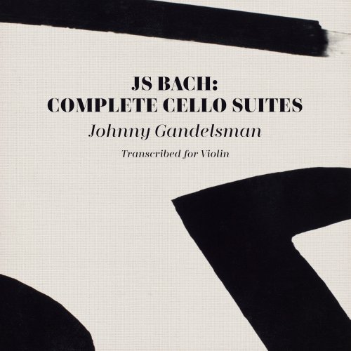 Johnny Gandelsman - J.S. Bach: Complete Cello Suites (Transcribed For Violin) (2020)