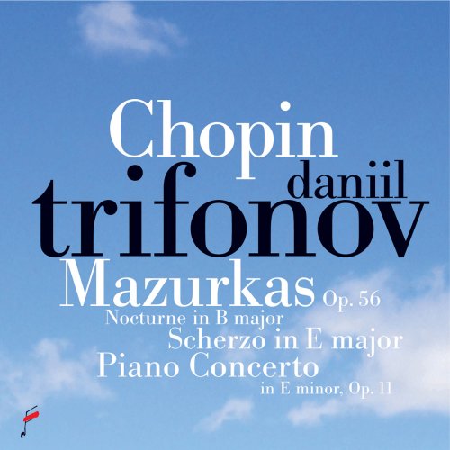 Daniil Trifonov, nieznany, Frederic Chopin - Chopin: Mazurkas Op.56, Nocturne in B Major, Scherzo in E Major, Piano Concerto in E Minor Op. 11 (2015)