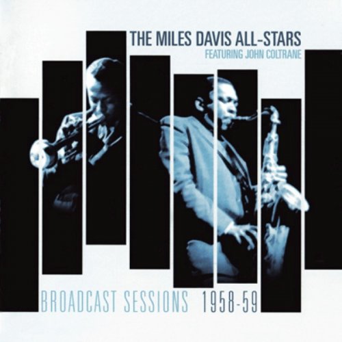 Miles Davis - The Miles Davis All-Stars featuring John Coltrane: Broadcast Sessions 1958-1959 (2008) FLAC