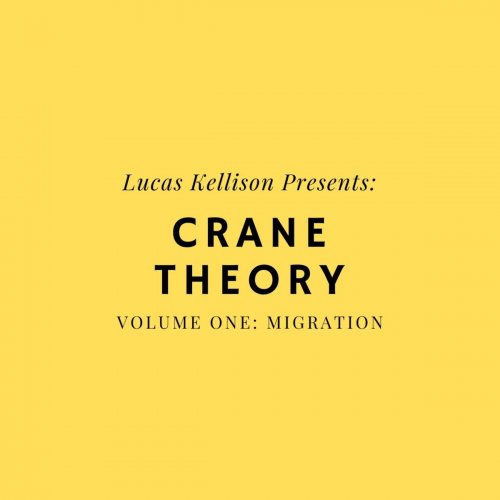 Lucas Kellison - Lucas Kellison Presents: Crane Theory, Volume 1: Migration (2020)