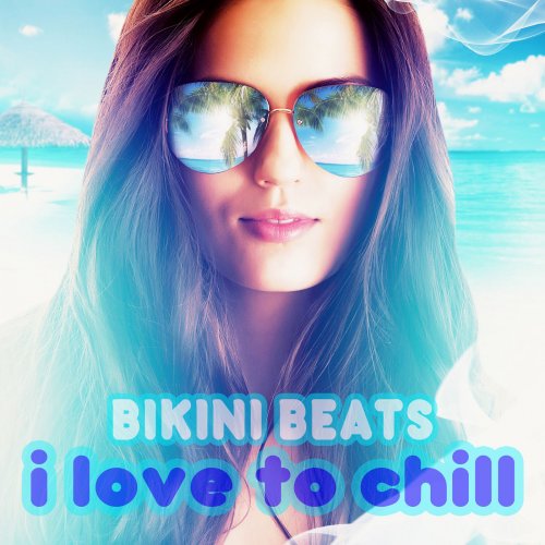 Bikini Beats - I Love to Chill (2014)