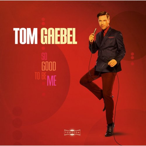 Tom Gaebel - So Good to Be Me (2014)