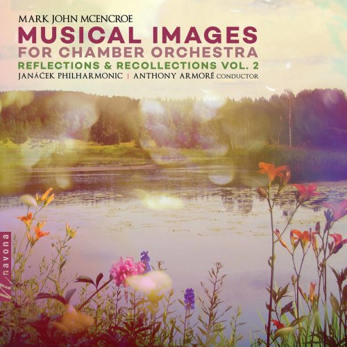 Janacek Philharmonic Orchestra, Anthony Armore - Musical Images: Reflections & Recollections, Vol. 2 (2020) [Hi-Res]