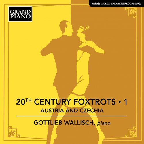 Gottlieb Wallisch - 20th Century Foxtrots, Vol. 1: Austria & Czechia (2020) [Hi-Res]
