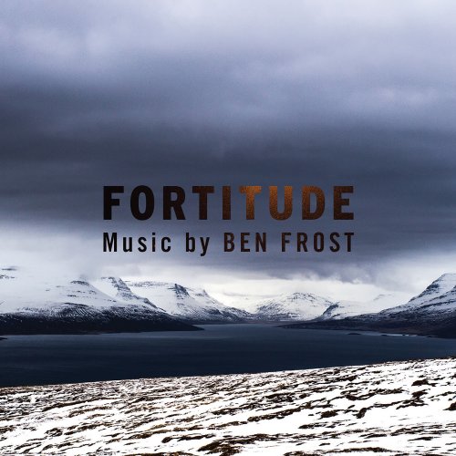 Ben Frost - Music From Fortitude (2017) [Hi-Res]