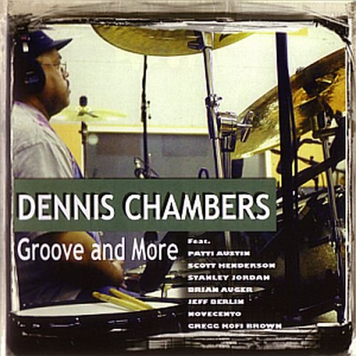 Dennis Chambers - Groove And More (2013) 320 kbps