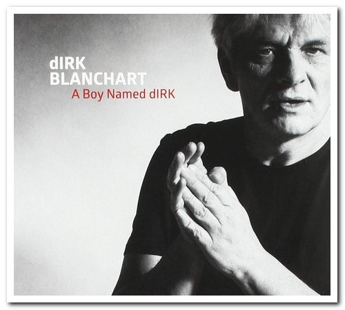 Dirk Blanchart - A Boy Named dIRK (2019) [CD Rip]